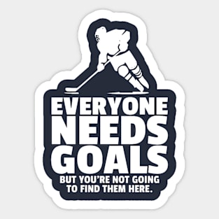 Everyone Needs Goals (Hockey) Sticker